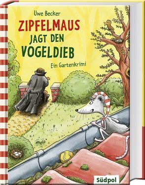 Zipfelmaus jagt den Vogeldieb – Ein Gartenkrimi von Becker,  Uwe, Krabbe,  Ina