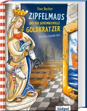 Zipfelmaus und der geheimnisvolle Goldkratzer – Ein Kirchenkrimi von Becker,  Uwe, Krabbe,  Ina