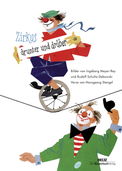 Zirkus drunter und drüber von Meyer-Rey,  Ingeborg, Schulz-Debowski,  Rudolf, Stengel,  Hansgeorg