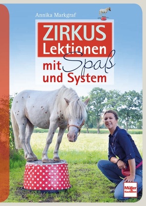 Zirkuslektionen mit Spaß und System von Markgraf,  Annika