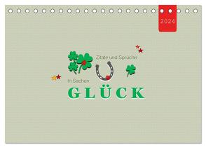 Zitate und Sprüche In Sachen GLÜCK (Tischkalender 2024 DIN A5 quer), CALVENDO Monatskalender von Keller,  Angelika