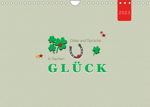 Zitate und Sprüche In Sachen GLÜCK (Wandkalender 2023 DIN A4 quer) von Keller,  Angelika