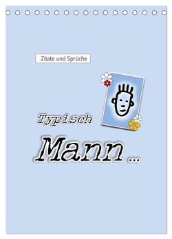 Zitate und Sprüche Typisch Mann … (Tischkalender 2024 DIN A5 hoch), CALVENDO Monatskalender von Keller,  Angelika