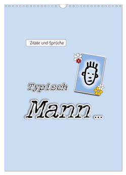 Zitate und Sprüche Typisch Mann … (Wandkalender 2024 DIN A3 hoch), CALVENDO Monatskalender von Keller,  Angelika