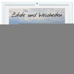 Zitate und Weisheiten (hochwertiger Premium Wandkalender 2024 DIN A2 quer), Kunstdruck in Hochglanz von Neuhof,  Mandy