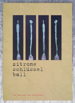 Zitrone Schlüssel Ball von Gerold,  Peter, Greb,  Ulrich, Grislawski,  Jürgen, Kaupenjohann,  Ralf, Kocijan,  Adriana, Menzel-Püschel,  Jutta, Roeder,  Janin, Strenger,  Werner, Thielmann,  Sven