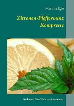 Zitronen-Pfefferminz-Kompresse von Egle,  Martina