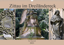Zittau im Dreiländereck (Wandkalender 2021 DIN A3 quer) von Thauwald,  Pia