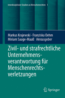 Zivil- und strafrechtliche Unternehmensverantwortung für Menschenrechtsverletzungen von Krajewski,  Markus, Oehm,  Franziska, Saage-Maaß,  Miriam