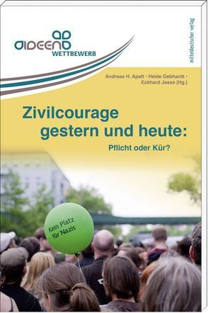 Zivilcourage gestern und heute: Pflicht oder Kür? von Apelt,  Andreas H, Gebhardt,  Heide, Jesse,  Eckhard