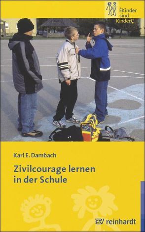 Zivilcourage lernen in der Schule von Dambach,  Karl E., Tauschner,  Claudia, Wilhelm,  Nicole