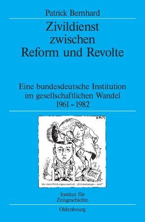 Zivildienst zwischen Reform und Revolte von Bernhard,  Patrick