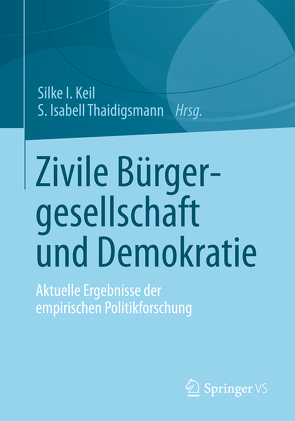 Zivile Bürgergesellschaft und Demokratie von Keil,  Silke I., Thaidigsmann,  S. Isabell