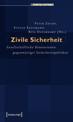 Zivile Sicherheit von Haverkamp,  Rita, Kaufmann,  Stefan, Zoche,  Peter