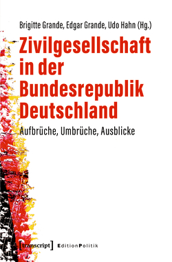 Zivilgesellschaft in der Bundesrepublik Deutschland von Grande,  Brigitte, Grande,  Edgar, Hahn,  Udo