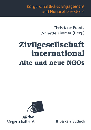 Zivilgesellschaft international Alte und neue NGOs von Frantz,  Christiane, Zimmer,  Annette
