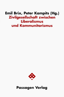 Zivilgesellschaft zwischen Liberalismus und Kommunitarismus von Brix,  Emil, Brix,  Emil und Elisabeth, Kampits,  Peter