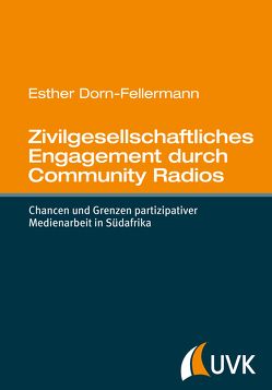 Zivilgesellschaftliches Engagement durch Community Radios von Dorn-Fellermann,  Esther