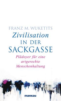 Zivilisation in der Sackgasse von Wuketits,  Franz M.
