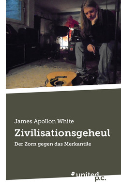 Zivilisationsgeheul von White,  James Apollon