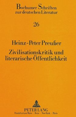 Zivilisationskritik und literarische Öffentlichkeit von Preußer,  Heinz-Peter