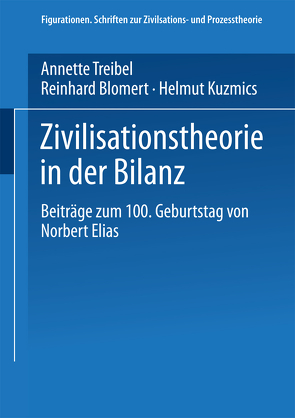 Zivilisationstheorie in der Bilanz von Blomert,  Reinhard, Kuzmics,  Helmut, Treibel,  Annette