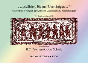 „ … zivilisiert, bis zum Überlästigen …“ von Kant,  Immanuel, Petersen,  Hans-Christian, Platon, Schlote,  Gina, Schopenhauer,  Arthur, von Goethe,  Johann Wolfgang