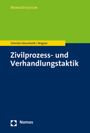 Zivilprozess- und Verhandlungstaktik von Schmitz-Herscheidt,  Stephan, Wagner,  Benjamin