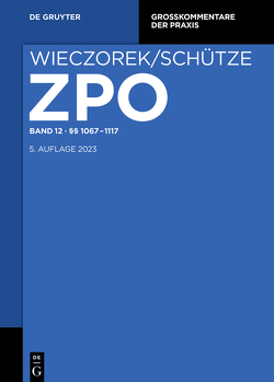 Zivilprozessordnung und Nebengesetze / §§ 1067-1117 von Schütze,  Rolf A, Wendland,  Matthias