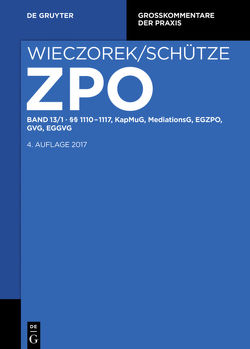 Zivilprozessordnung und Nebengesetze / §§ 1110-1117, KapMuG, MediationsG, EGZPO, GVG, EGGVG von et al., Großerichter,  Helge, Kruis,  Ferdinand, Reuschle,  Fabian