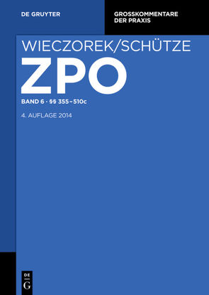 Zivilprozessordnung und Nebengesetze / §§ 355-510c von Ahrens,  Hans-Jürgen, Reuschle,  Fabian, Völzmann-Stickelbrock,  Barbara