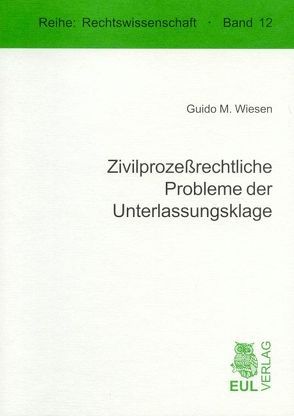 Zivilprozessrechtliche Probleme der Unterlassungsklage von Wiesen,  Guido M