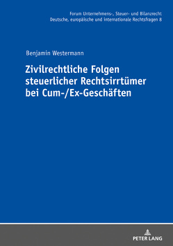 Zivilrechtliche Folgen steuerlicher Rechtsirrtümer bei Cum-/Ex-Geschäften von Westermann,  Benjamin