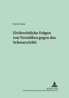 Zivilrechtliche Folgen von Verstößen gegen das SchwarzArbG von Fricke,  Frank