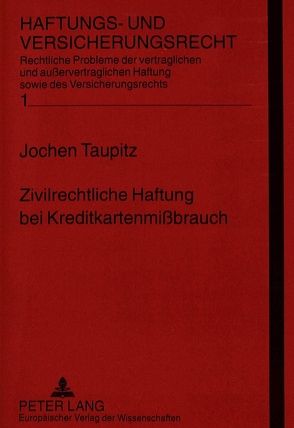 Zivilrechtliche Haftung bei Kreditkartenmißbrauch von Taupitz,  Jochen