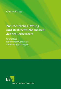 Zivilrechtliche Haftung und strafrechtliche Risiken des Steuerberaters von Goez,  Christoph