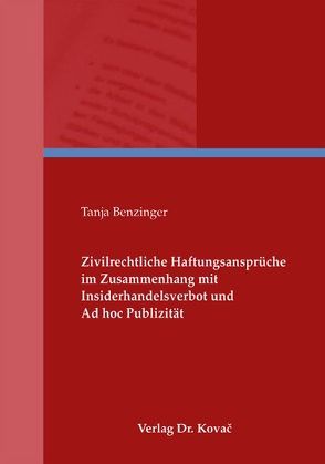 Zivilrechtliche Haftungsansprüche im Zusammenhang mit Insiderhandelsverbot und Ad hoc Publizität von Benzinger,  Tanja