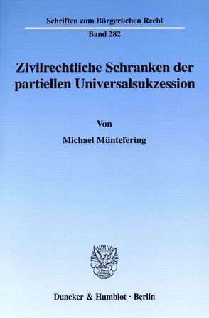Zivilrechtliche Schranken der partiellen Universalsukzession. von Müntefering,  Michael
