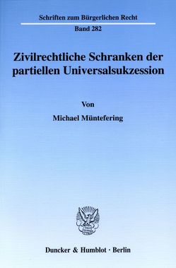 Zivilrechtliche Schranken der partiellen Universalsukzession. von Müntefering,  Michael