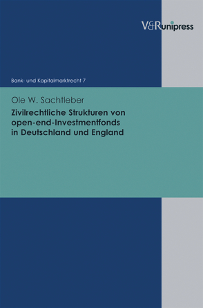 Zivilrechtliche Strukturen von open-end-Investmentfonds in Deutschland und England von Buck-Heeb,  Petra, Meder,  Stephan, Sachtleber,  Ole W.