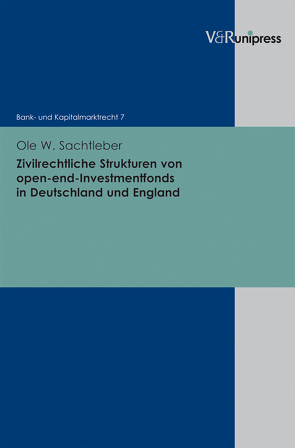 Zivilrechtliche Strukturen von open-end-Investmentfonds in Deutschland und England von Buck-Heeb,  Petra, Meder,  Stephan, Sachtleber,  Ole W.