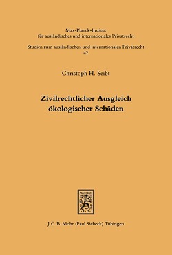 Zivilrechtlicher Ausgleich ökologischer Schäden von Seibt,  Christoph H.