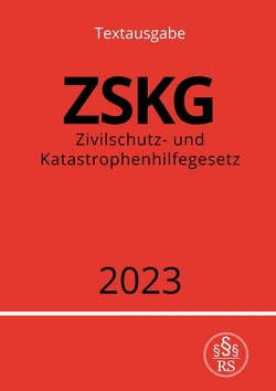 Zivilschutz- und Katastrophenhilfegesetz – ZSKG 2023 von Studier,  Ronny