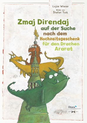 Zmaj Direndaj auf der Suche nach dem Hochzeitsgeschenk für den Drachan Ararat von Türk,  Stefan, Wieser,  Lojze