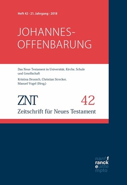 ZNT – Zeitschrift für Neues Testament 21. Jahrgang (2018), Heft 42 von Dronsch,  Kristina, Strecker,  Christian, Vogel,  Manuel