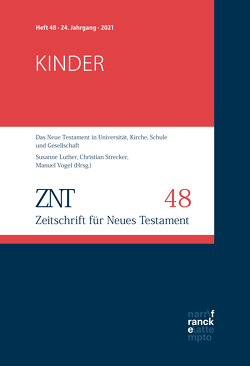 ZNT – Zeitschrift für Neues Testament 24. Jahrgang, Heft 48 (2021) von Luther,  Susanne, Strecker,  Christian, Vogel,  Manuel