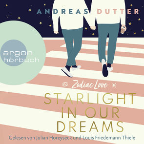 Zodiac Love: Starlight in Our Dreams von Dutter,  Andreas, Horeyseck,  Julian, Thiele,  Louis Friedemann