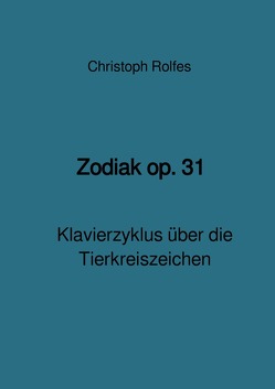 Zodiak op. 31 von Rolfes,  Christoph