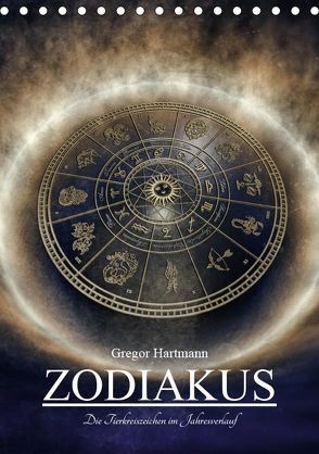 Zodiakus – Die Tierkreiszeichen im Jahresverlauf (Tischkalender 2019 DIN A5 hoch) von Hartmann,  Gregor