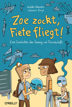 Zoe zockt, Fiete fliegt! von Helmchen,  Wiebke, Krayl,  Valentin